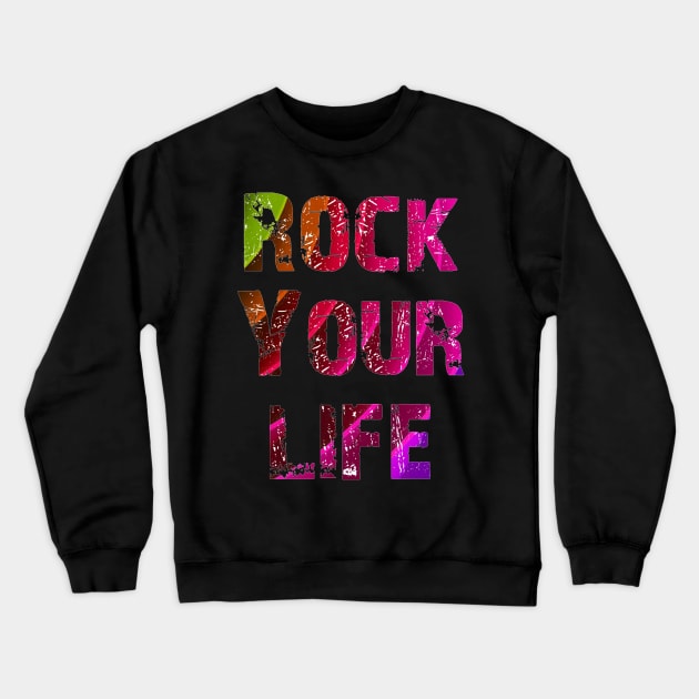 rock your life Crewneck Sweatshirt by mohamed705